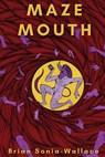 Maze Mouth - Brian Sonia-Wallace - 9781957799094