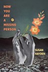 Now You Are a Missing Person: A Memoir in Poems, Stories, & Fragments - Susan Hayden - 9781957799100