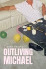 Outliving Michael - Steven Reigns - 9781957799377