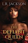 The Defiant Queen - L.R. Jackson - 9781957950624