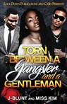 Torn Between a Gangster and a Gentleman - J-Blunt ; Miss Kim - 9781958111550