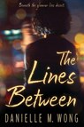 The Lines Between - Danielle M Wong - 9781958231951
