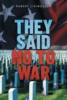 They Said No to War - Robert Livingston - 9781958381441