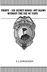 Thirty-Six Secret Knock-Out Blows without the use of Fists - S J Jorgensen - 9781958425572