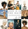Love Is in the Hair: A Journey of Setbacks, Scissors, and Self-Worth. How I Built a Life in Beauty from the Inside Out - Annie Fisher - 9781958472330
