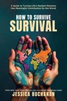 How to Survive Survival - Jessica Buchanan - 9781958472354