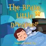 The Brave Little Dreamer - Leanne E Staback - 9781958487679