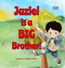 Jaziel is a Big Brother - Leanne E. Staback - 9781958487747