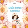 Little Nurse Lauretta - Leanne E. Staback - 9781958487785