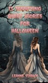 13 Terrifying Short Stories for Halloween - Leanne Staback - 9781958487983