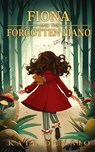 Fiona and the Forgotten Piano - Kate Demaio - 9781958531815
