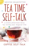 Tea Time Self-Talk - Kristen Helmstetter - 9781958625019