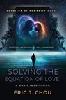 Solving The Equation of Love - Eric J Chou - 9781958889084
