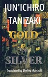 Gold & Silver - Jun'Ichiro Tanizaki - 9781959002048