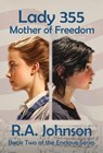 Lady 355: Mother of Freedom - R. a. Johnson - 9781959480167