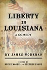 Liberty in Louisiana: A Comedy - James Workman - 9781959569091