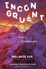 Incongruent: Travel, Trauma, Transformation - HICKS,  Melanie Sue - 9781959694021