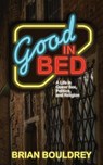 Good In Bed - Brian Bouldrey - 9781959902058