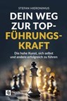 Dein Weg zur Top-Führungskraft - Stefan Hieronimus - 9781960004598