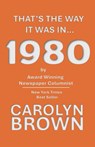 That's The Way It Was In... 1980 - Carolyn Brown - 9781960010292