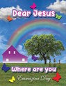 Dear Jesus Where Are You? - Emmazina Day - 9781960075086