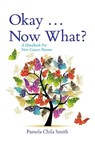 Okay ... Now What? - Pamela Chila Smith - 9781960146373