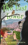 The Last Tower - Ryan J Southworth - 9781960166067