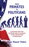 From Primates to Politicians - Juan Manuel Munoz - 9781960250322