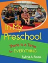 In My Preschool, There is a Time for Everything - Sylvia A. Rouss - 9781960373069