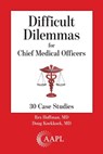 Difficult Dilemmas for Chief Medical Officers: 30 Case Studies - Rex Hoffman - 9781960762573