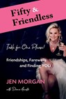 Fifty & Friendless: Table for One Please - Jen Morgan - 9781960807267