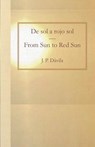 Dávila, J: Sol a rojo sol/From Sun to Red Sun - J. P. Dávila - 9781961136014