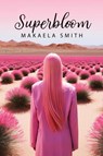 Superbloom - Makaela Smith - 9781961451056
