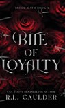 Bite of Loyalty - R L Caulder - 9781962070041
