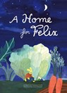 A Home for Felix - Stephanie Demasse-Pottier - 9781962098144
