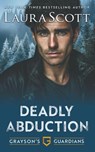 Deadly Abduction - Laura Scott - 9781962275729