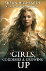 Girls, Goddesses & Growing Up - Susan Highsmith - 9781962467940