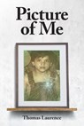 Picture of Me - Thomas Laurence - 9781962497480