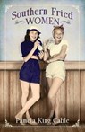 Southern Fried Women - Pamela King Cable - 9781962754002