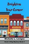 Brighten Your Corner - Michelle L. Levigne - 9781962862202
