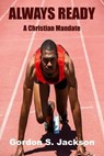 Always Ready: A Christian Mandate - Gordon S. Jackson - 9781962862905