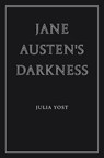 Jane Austen's Darkness - Julia Yost - 9781963319842