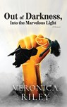 Out of Darkness, Into the Marvelous Light - Veronica Riley - 9781963874594