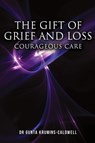 The Gift of Grief and Loss - Gunta Krumins-Caldwell - 9781963883428