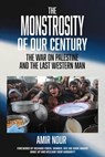The Monstrosity of Our Century: The War on Palestine and the Last Western Man - Amir Nour - 9781963892284