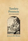 Moser, J: Tutelary Presences - Johann M. Moser - 9781964001036