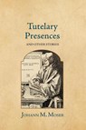 Tutelary Presences - Johann M. Moser - 9781964001043