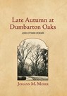 Moser, J: Late Autumn at Dumbarton Oaks - Johann M. Moser - 9781964001098