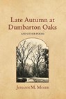 Late Autumn at Dumbarton Oaks - Johann M. Moser - 9781964001104