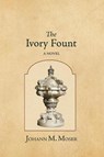 The Ivory Fount - Johann M. Moser - 9781964001135